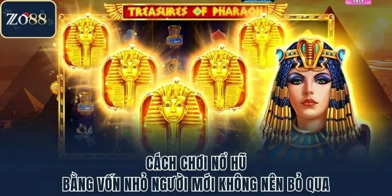 Cách Chơi Nổ Hũ Bằng Vốn Nhỏ Người Mới Không Nên Bỏ Qua