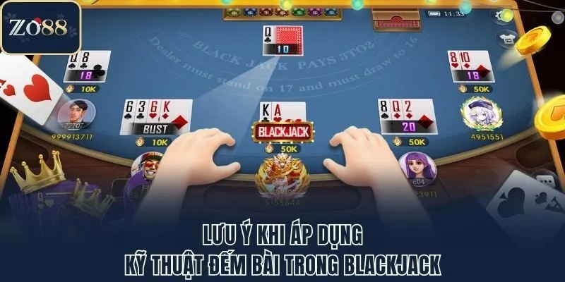 Lưu ý khi áp dụng kỹ thuật đếm bài trong Blackjack